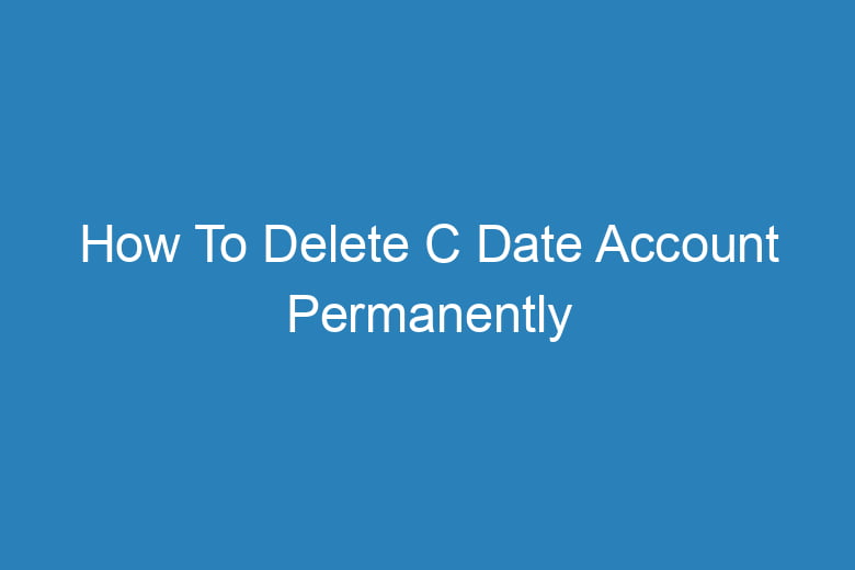 how to delete c date account permanently 13514