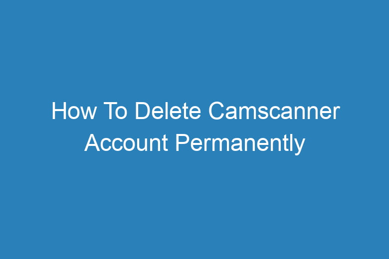 how to delete camscanner account permanently 13544