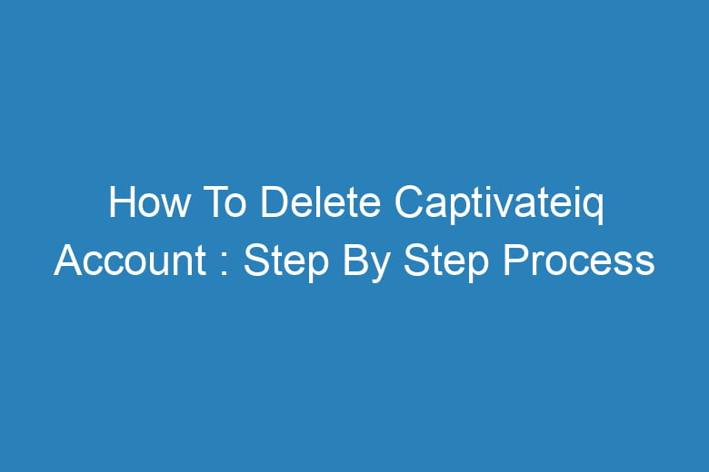 how to delete captivateiq account step by step process 13557