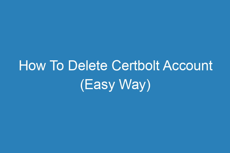 how to delete certbolt account easy way 13616