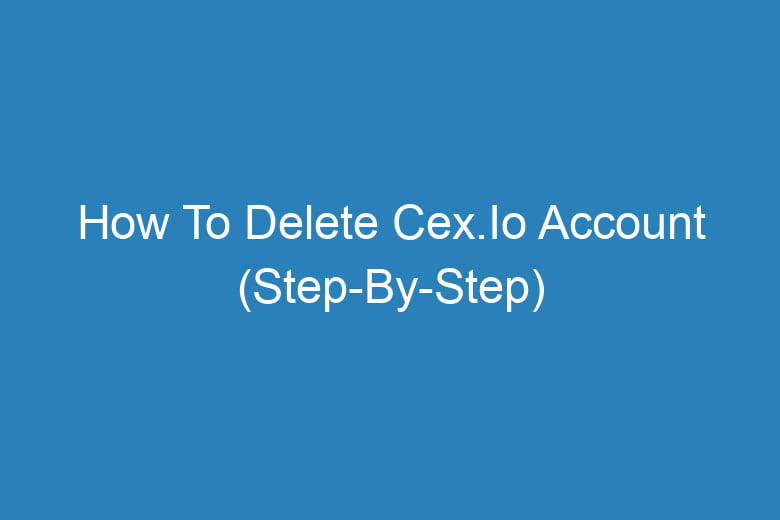 how to delete cex io account step by step 13618
