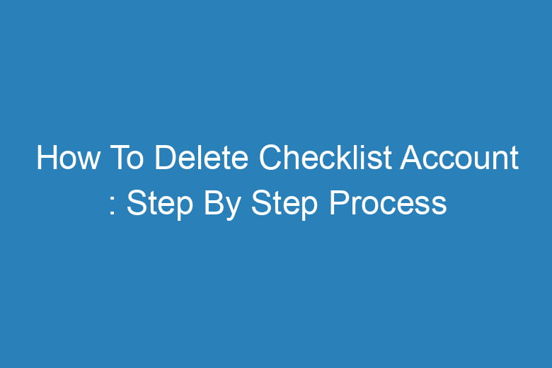 how to delete checklist account step by step process 13647