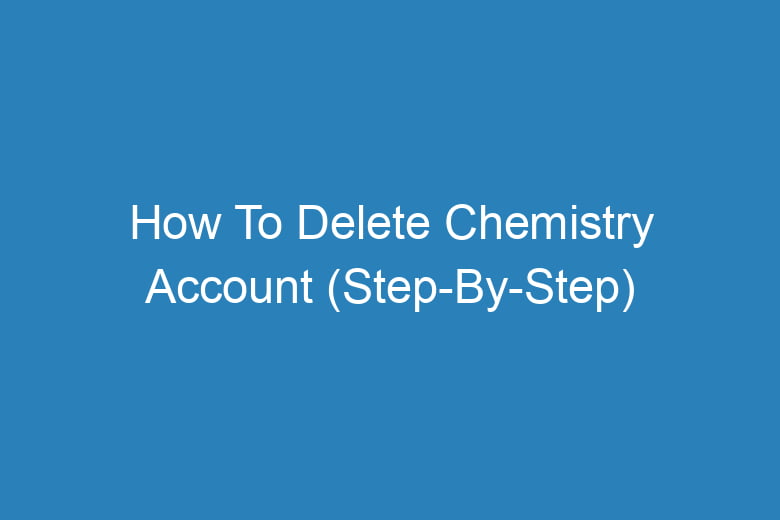 how to delete chemistry account step by step 13653