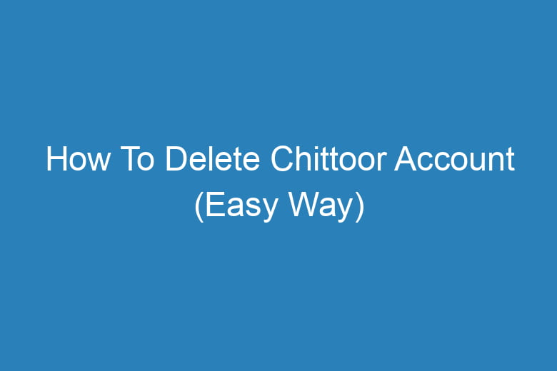 how to delete chittoor account easy way 13661