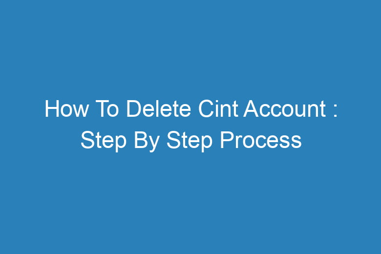 how to delete cint account step by step process 13672
