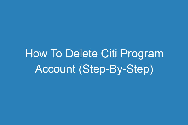 how to delete citi program account step by step 13678