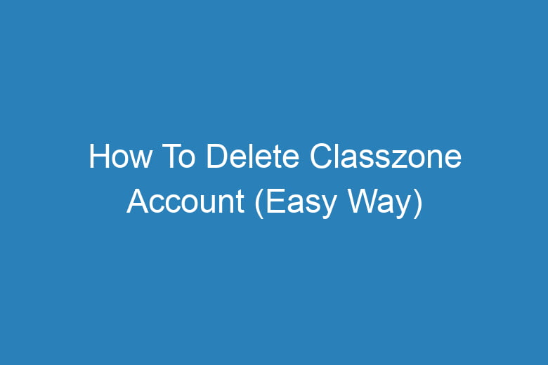 how to delete classzone account easy way 13701