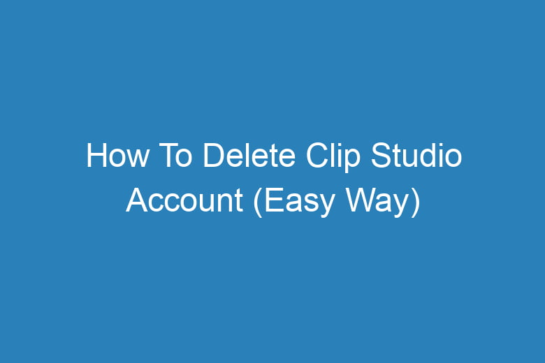 how to delete clip studio account easy way 13721
