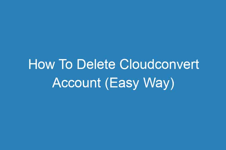 Jak usunąć konto CloudConvert Easy Way 13731