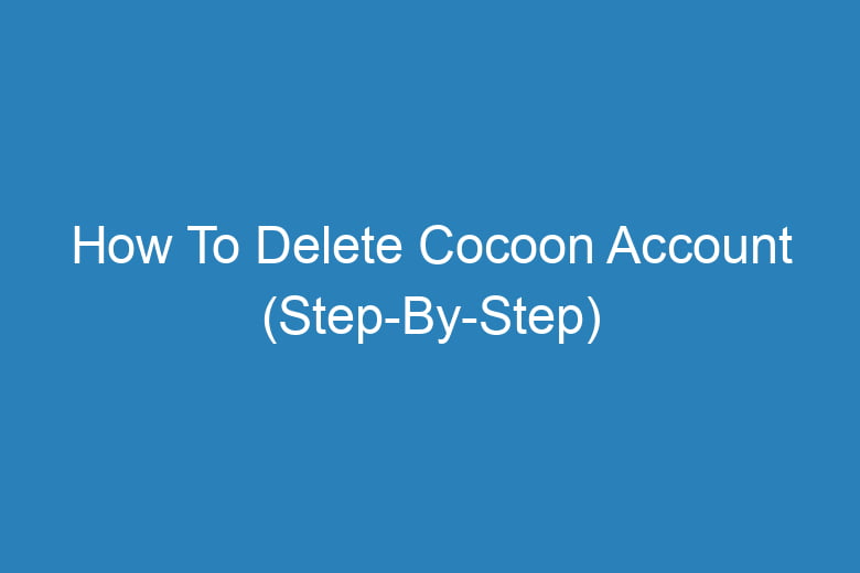 how to delete cocoon account step by step 13753