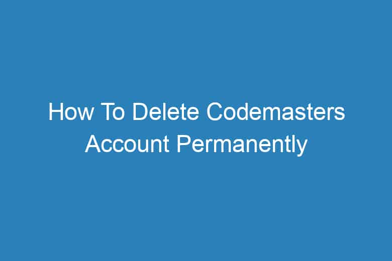 how to delete codemasters account permanently 13765