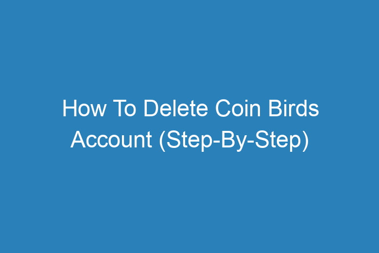 how to delete coin birds account step by step 13779