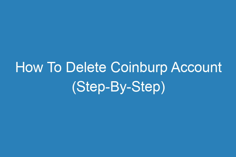 how to delete coinburp account step by step 13784