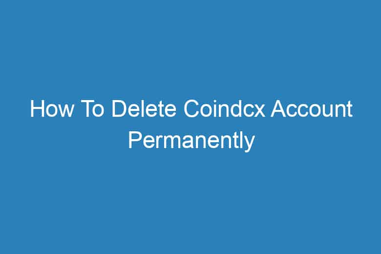 how to delete coindcx account permanently 13785