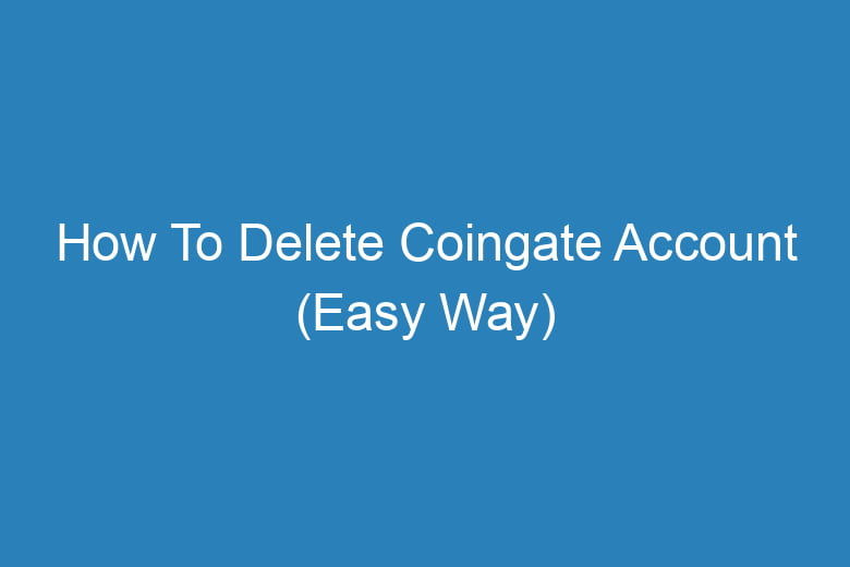 how to delete coingate account easy way 13787