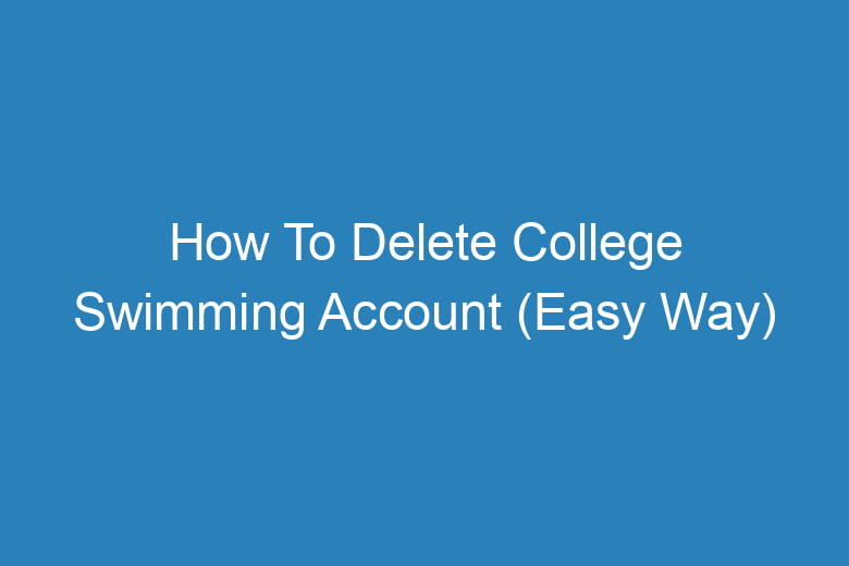 how to delete college swimming account easy way 13807