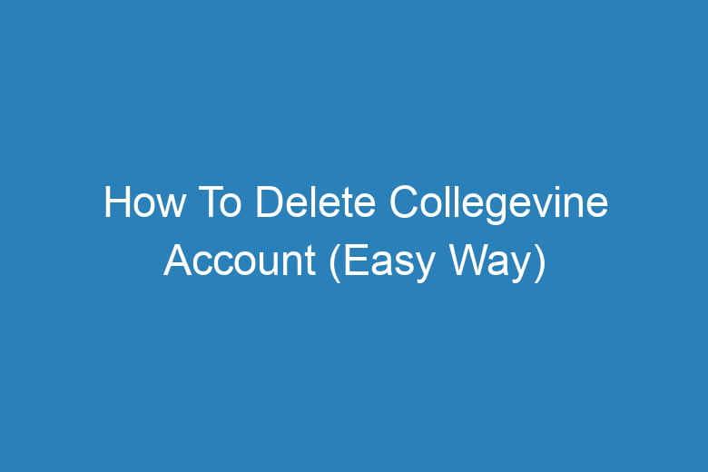 how to delete collegevine account easy way 13812