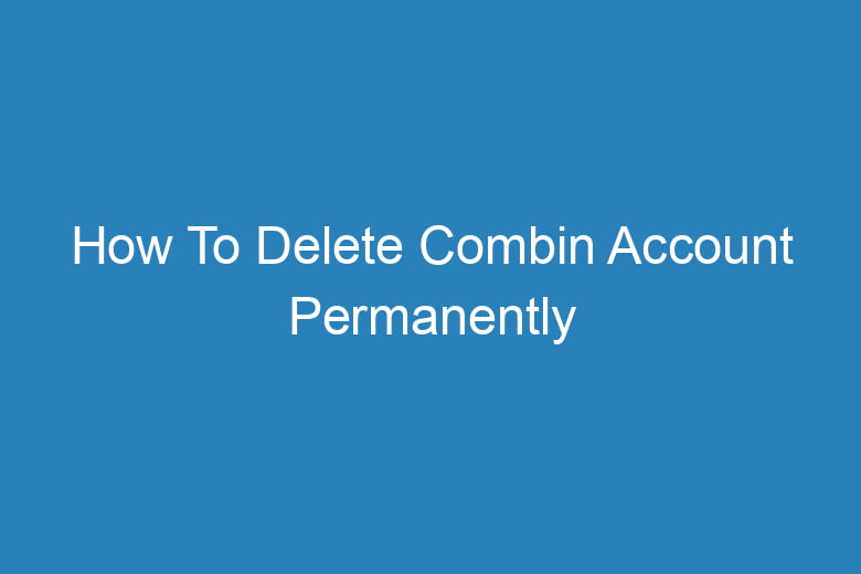 how to delete combin account permanently 13815