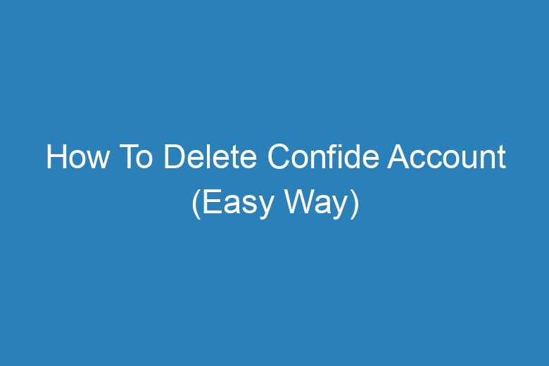 how to delete confide account easy way 13832