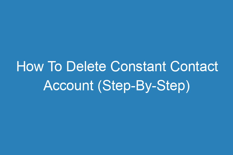 how to delete constant contact account step by step 13839