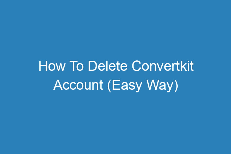 how to delete convertkit account easy way 13842