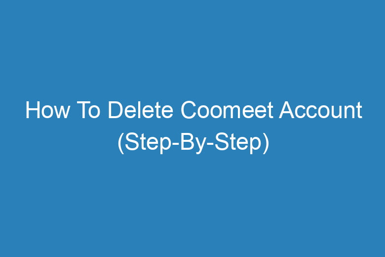 how to delete coomeet account step by step 13849