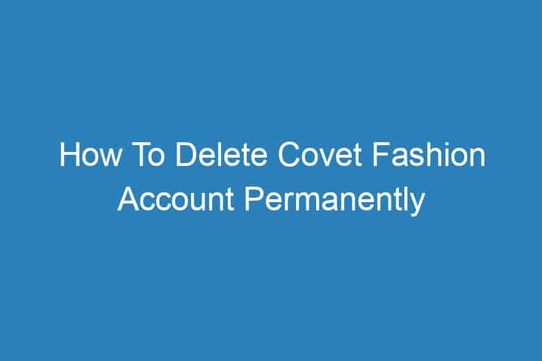 how to delete covet fashion account permanently 2950