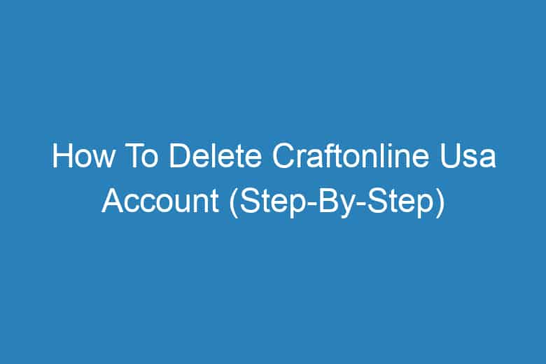 how to delete craftonline usa account step by step 13884