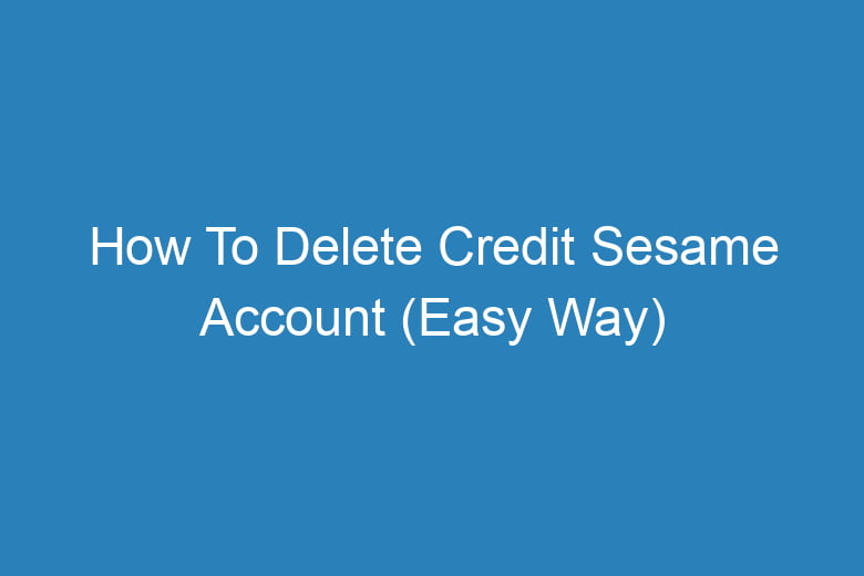 how to delete credit sesame account easy way 13892