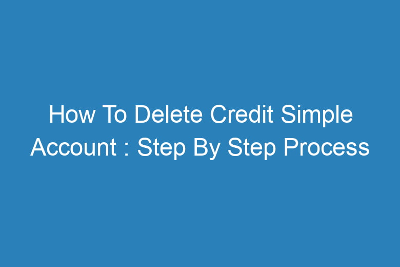 how to delete credit simple account step by step process 13893