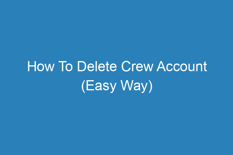 how to delete crew account easy way 13897