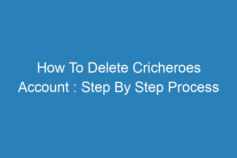 how to delete cricheroes account step by step process 13898