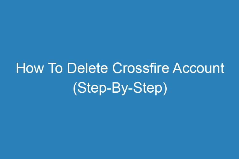 how to delete crossfire account step by step 13904
