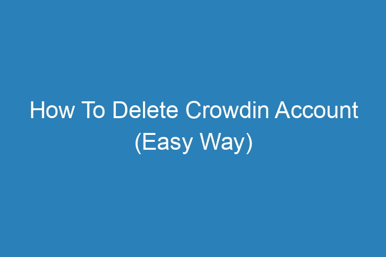 how to delete crowdin account easy way 13912