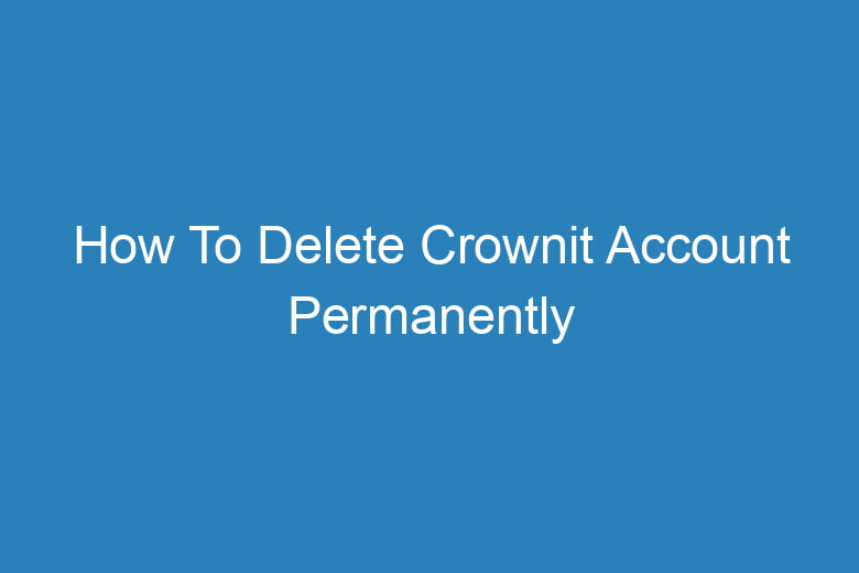 how to delete crownit account permanently 13915