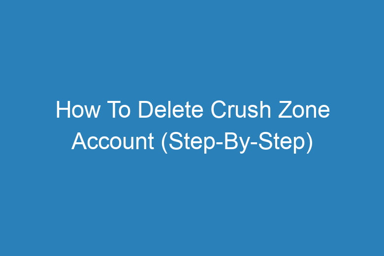 how to delete crush zone account step by step 13919