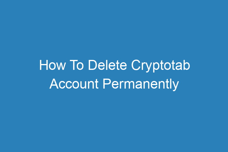 how to delete cryptotab account permanently 13920