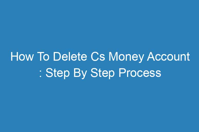 how to delete cs money account step by step process 13923