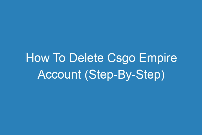 how to delete csgo empire account step by step 13924