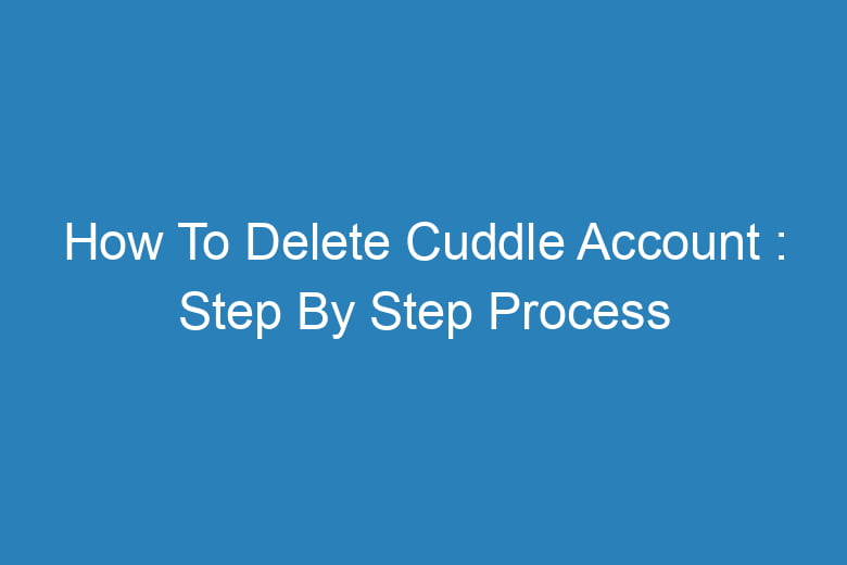 how to delete cuddle account step by step process 13928