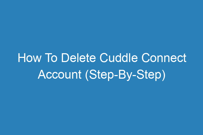 how to delete cuddle connect account step by step 13929