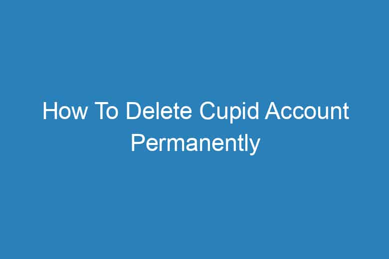 how to delete cupid account permanently 2952