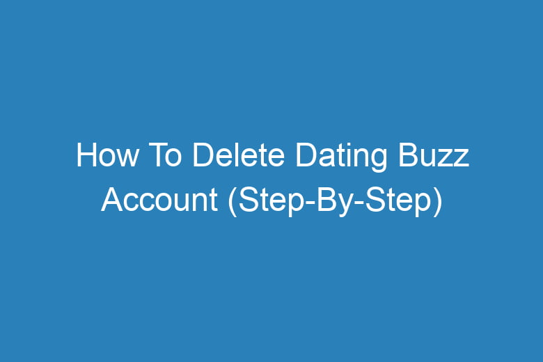how to delete dating buzz account step by step 13979