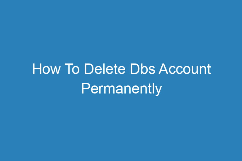 how to delete dbs account permanently 13995