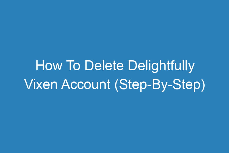 how to delete delightfully vixen account step by step 14004