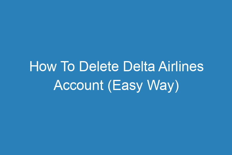 how to delete delta airlines account easy way 14007