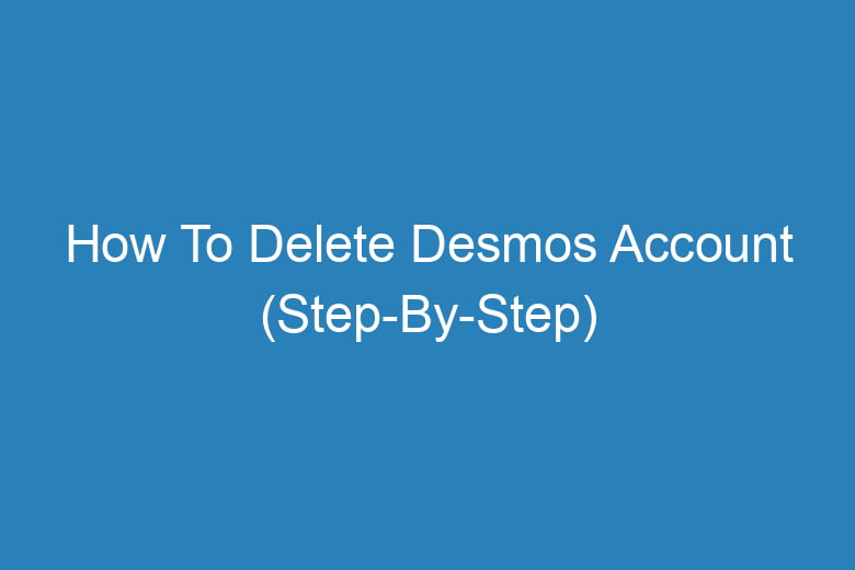 how to delete desmos account step by step 14024