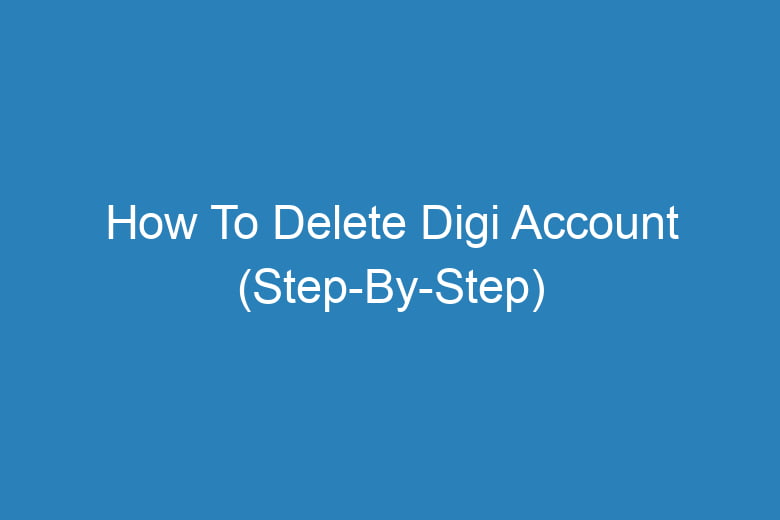 how to delete digi account step by step 14029