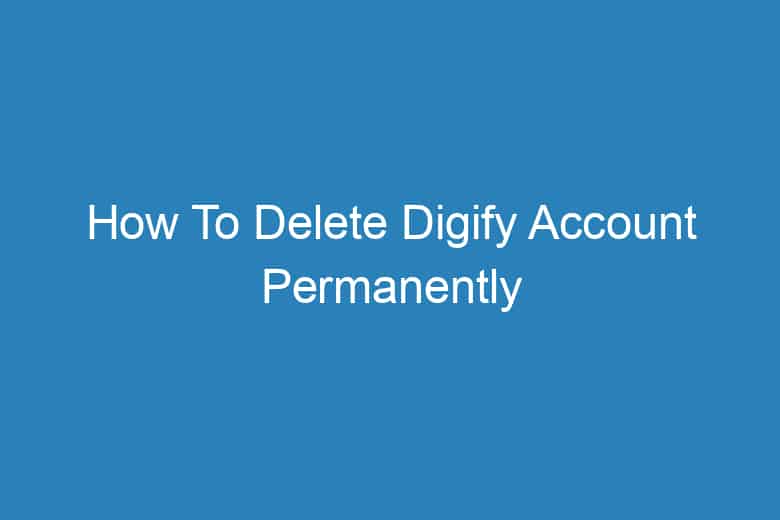 how to delete digify account permanently 14030