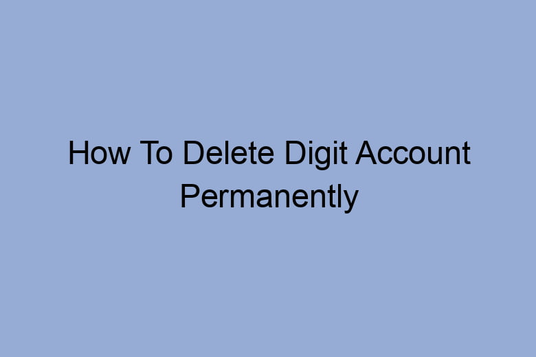 how to delete digit account permanently 2652
